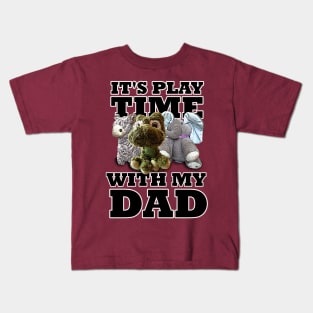 It's Play time With My Dad Stuffed Animals Kids T-Shirt